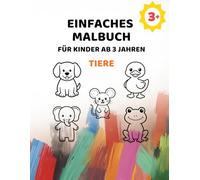 Einfaches Malbuch für Kinder ab 3 Jahren - Tiere: Große Motive zum Ausmalen mit extra dicken Linien (Einfaches Malbuch ab 3 Jahren)