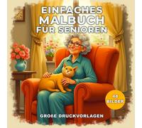 Einfaches Malbuch für Senioren: Entspannende Ausmalbilder mit Großdruck für Senioren.