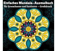 Einfaches Mandala-Ausmalbuch für Erwachsene und Senioren - Großdruck: Klare Linien, große Motive und beruhigende Designs für stressfreies Ausmalen