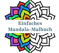 Einfaches Mandala-Malbuch: Große Muster in Großdruck für Anfänger, Jugendliche, Erwachsene und Senioren. Ideal für Stressabbau und Entspannung