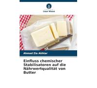 Einfluss chemischer Stabilisatoren auf die Nährwertqualität von Butter