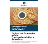 Einfluss der Temperatur auf die Proteinakkumulation in Sojabohnen: Ökophysiologischer Ansatz bei Sojabohnen-Genotypen mit hohem Gehalt an Reserveproteinen