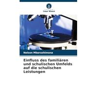 Einfluss des familiären und schulischen Umfelds auf die schulischen Leistungen