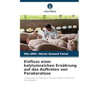 Einfluss einer kalziumreichen Ernährung auf das Auftreten von Parakeratose: Analyse des Zn-Gehalts in Mineral-Vitamin-Prämixen für Schweine