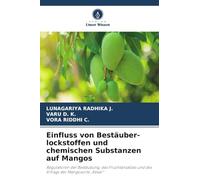 Einfluss von Bestäuber-lockstoffen und chemischen Substanzen auf Mangos: Regulatoren der Bestäubung, des Fruchtansatzes und des Ertrags der Mangosorte "Kesar"