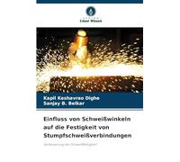 Einfluss von Schweißwinkeln auf die Festigkeit von Stumpfschweißverbindungen: Verbesserung der Schweißfestigkeit
