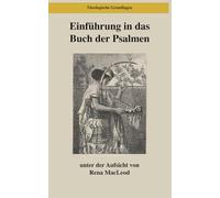 Einführung in das Buch der Psalmen: Poesie, Gebete, Schrift (Theologische Grundlagen)