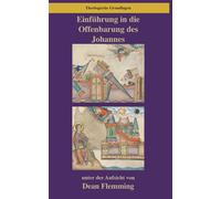 Einführung in die Offenbarung des Johannes: Anbetung, Zeugnis und neue Schöpfung: 10 (Theologische Grundlagen)