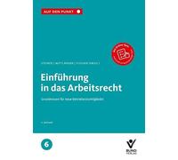 Einführung in das Arbeitsrecht: Grundwissen für neue Betriebsratsmitglieder, Band 6 (Auf den Punkt)