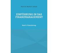 Einführung in das Finanzmanagement: Band 1: Finanzierung