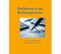 Einführung in das Rechnungswesen: Ein Lehr- und Arbeitsbuch für das Bachelorstudium