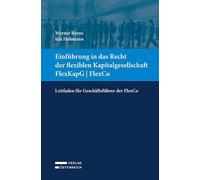 Einführung in das Recht der flexiblen Kapitalgesellschaft FlexKapG | FlexCo: Leitfaden für Geschäftsführer der FlexCo