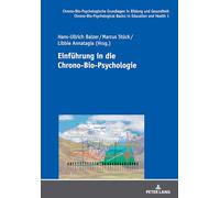 Einfuehrung in Die Chrono-Bio-Psychologie: 1 (Chrono-Bio-Psychologische Grundlagen in Bildung Und Gesundheit. Chrono-Bio-Psychological Basics in E)