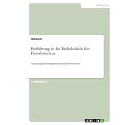 Einführung in die Fachdidaktik des Französischen: Grundlagen, Teildisziplinen und Lernszenarien