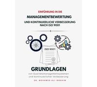 Einfuehrung in die Managementbewertung und kontinuierliche Verbesserung nach ISO 9001: Grundlagen von Qualitaetsmanagementsystemen und kontinuierlicher Verbesserung