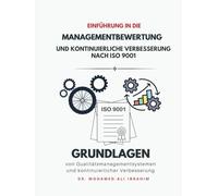 Einfuehrung in die Managementbewertung und kontinuierliche Verbesserung nach ISO 9001: Grundlagen von Qualitaetsmanagementsystemen und kontinuierlicher Verbesserung (ISO 9001: 2015)