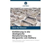 Einführung in die ökologische Renaturierung des Bergwerks von Kettara: Region Marrakesch: lokale Vegetationsdecke, Strategien und Herausforderungen