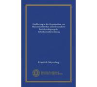 Einführung in die Organisation von Maschinenfabriken unter besonderer Berücksichtigung der Selbstkostenberechnung (Vol-1)