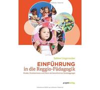Einführung in die Reggio-Pädagogik: Kinder, Erzieherinnen und Eltern als konstitutives Sozialaggregat