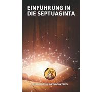 Einführung in die Septuaginta: Die Bibel der Apostel (Orientalisch-Orthodoxe Apologetik: Mein Koptischer Glaube)