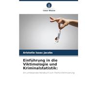 Einführung in die Viktimologie und Kriminalstatistik: Ein umfassendes Handbuch zum Thema Viktimisierung