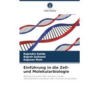 Einführung in die Zell- und Molekularbiologie: Basierend auf dem UGC-Lehrplan und den überarbeiteten Lehrplänen aller indischen Universitäten