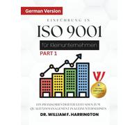 Einführung in ISO 9001 für Kleinunternehmen Für alle Wirtschaftssektoren: Ein praxisorientierter Leitfaden zum Qualitätsmanagement in Kleinunternehmen (ISO 9001 FOR SMALL ENTERPRISES)