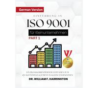 Einführung in ISO 9001 für Kleinunternehmen Für alle Wirtschaftssektoren: Ein praxisorientierter Leitfaden zum Qualitätsmanagement in Kleinunternehmen