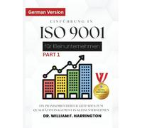 Einführung in ISO 9001 für Kleinunternehmen Für alle Wirtschaftssektoren: Ein praxisorientierter Leitfaden zum Qualitätsmanagement in Kleinunternehmen (ISO 9001 FOR SMALL ENTERPRISES)