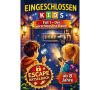 Eingeschlossen KIDS - Der verschlossene Raum (Fall 1): Escape-Rätselbuch für Kinder ab 8 Jahren - Spannendes Detektiv-Abenteuer mit Logikrätseln, Knobeln und Code knacken | Das ideale Geschenk