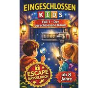 Eingeschlossen KIDS - Der verschlossene Raum (Fall 1): Escape-Rätselbuch für Kinder ab 8 Jahren - Spannendes Detektiv-Abenteuer mit Logikrätseln, Knobeln und Code knacken | Das ideale Geschenk