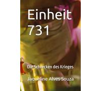 Einheit 731: Die Schrecken des Krieges