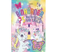 EINHÖRNER: 75 Aktivitäten und Spiele. Für Kinder von 3-7 Jahren. Praktisches Format und farbenfroher Druck: Zählen, Addition und Subtraktion, ... Mengenlehre (Lernen und Spaß)