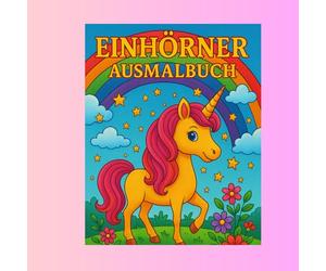 Einhörner Ausmalbuch: Einfache und süße Einhörner für Kinder ab 4 Jahren - Perfekt für kleine Künstler/Über 40 zauberhafte Einhörner zum Ausmalen/ Stressabbau, Kreativität und Entspannung