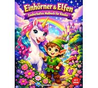 Einhörner & Elfen - Zauberhaftes Malbuch für Kinder ab 6 Jahren: 50 magische Motive zum Ausmalen | Fantasievolle Märchenwelt | Einseitig bedruckt | Perfekt als Geschenk für Mädchen