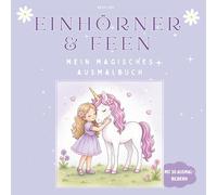 Einhörner & Feen - Mein magisches Ausmalbuch: Für Mädchen von 6-8 Jahren