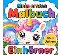 Einhörner Malbuch ab 3 Jahren: Große einfache Einhorn - Motive mit dicken Linien für kleine Kinderhände (Mein erstes Malbuch)