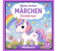 Einhörner Malbuch für Kinder ab 3 Jahren Meine ersten Märchen - Band 2: Ausmalbilder mit magischen Einhörnern, Regenbögen, Sternen, Wolken und ... Malbuch für Mädchen und Jungen von 3-6 Jahren