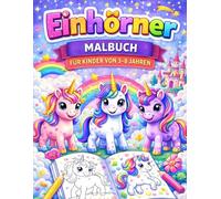 Einhörner - Malbuch für Kinder von 3 bis 8 Jahren: Zauberhafte, niedliche und fantasievolle Einhorn-Motive zum Ausmalen - Fördert Kreativität, Konzentration und Feinmotorik