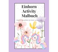 Einhorn Activity Buch: Rätsel und Ausmalbilder für Kinder von 4-6 Jahren (Kleine Wege - Einhorn Lern- & Malbuch Reihe)