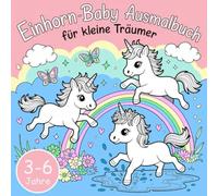 Einhorn-Baby Ausmalbuch: für kleine Träumer von 3-6 Jahren: 20 niedliche Motive zum Ausmalen. Fördert Kreativität und Konzentration. Perfektes Geschenk für Mädchen.