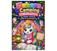 Einhorn Camping Malbuch für Kinder, Senioren, ADHS & Hochbegabung: 85 süße Ausmalbilder mit Einhörnern beim Zelten, Waldabenteuer, großen Motiven und kleinen Details zur Ruhe und Kreativität