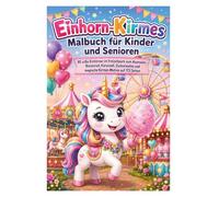 Einhorn-Kirmes Malbuch für Kinder und Senioren: 85 süße Einhörner im Freizeitpark zum Ausmalen - Riesenrad, Karussell, Zuckerwatte und magische Kirmes-Motive auf 173 Seiten