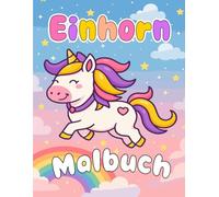 Einhorn Malbuch: 30 hochwertige Malvorlagen - Wunderschönes und süßes Einhorn Malbuch mit zauberhaften Einhörnern, Regenbögen und funkelnden Sternen für Kinder