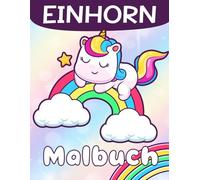 Einhorn Malbuch: 30+ süße Einhorn-Motive zum Ausmalen für Kinder ab 4 Jahren