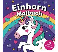 Einhorn Malbuch: 50 Ausmalbilder für Kinder ab 4 Jahren