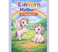 Einhorn Malbuch ab 2 Jahren: Einfaches Ausmalbuch für Kleinkinder | Niedliche Einhörner für Mädchen & Jungen (Malbücher für Kinder ab 2 Jahren)