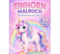 Einhorn Malbuch für Kinder 4-8 Jahre: Magische Einhörner zum Ausmalen - Niedliche Fantasy Motive mit Regenbogen, Sternen und zauberhaften Szenen