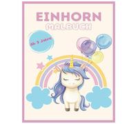 Einhorn Malbuch für Kinder ab 3 Jahren: Einfach und Kreativ Ausmalen: Zauberhafte Ausmalbilder für Kleinkinder und Vorschulkinder