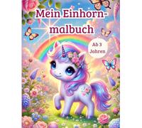 Einhorn-Malbuch für Kinder ab 3 Jahren: Niedliche Einhörner zum Ausmalen mit kreativen Zeichenflächen: Perfektes Geschenk für kleine Einhorn-Fans zum ... (Malspaß für Kinder ab 3 Jahren)